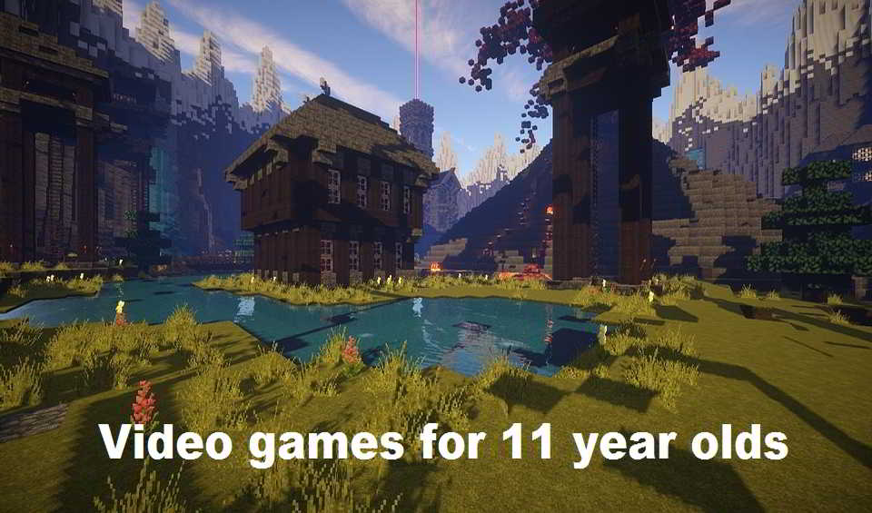 Video games for 11 year olds